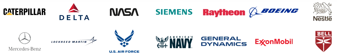 Trusted by Caterpillar, Delta, NASA, Siemens, Raytheon, Boeing, Nestle, Mercedes-Benz, Lockheed Martin, U.S. Air Force, U.S. Navy, General Dynamics, ExxonMobil, and Bell